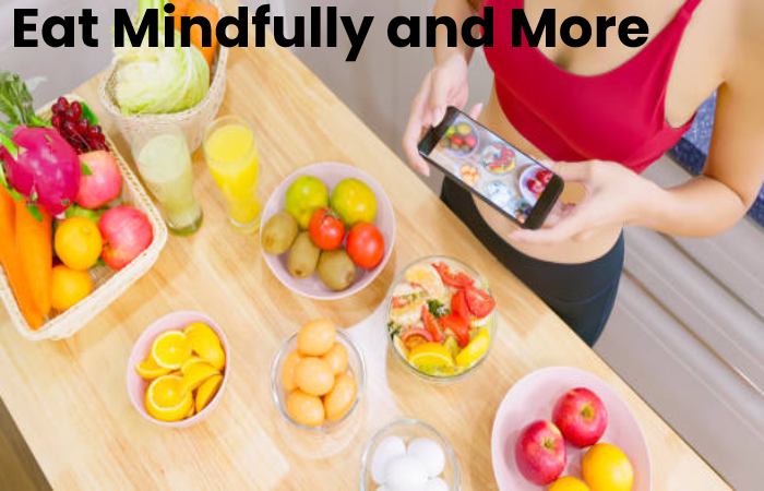 Eat Mindfully and More Slowly