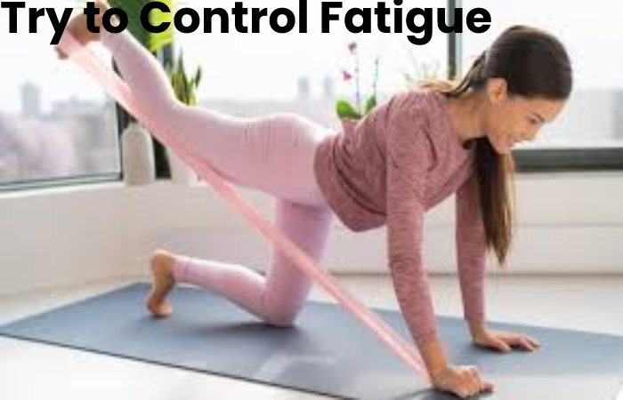 Try to Control Fatigue