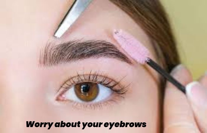 Worry about your eyebrows