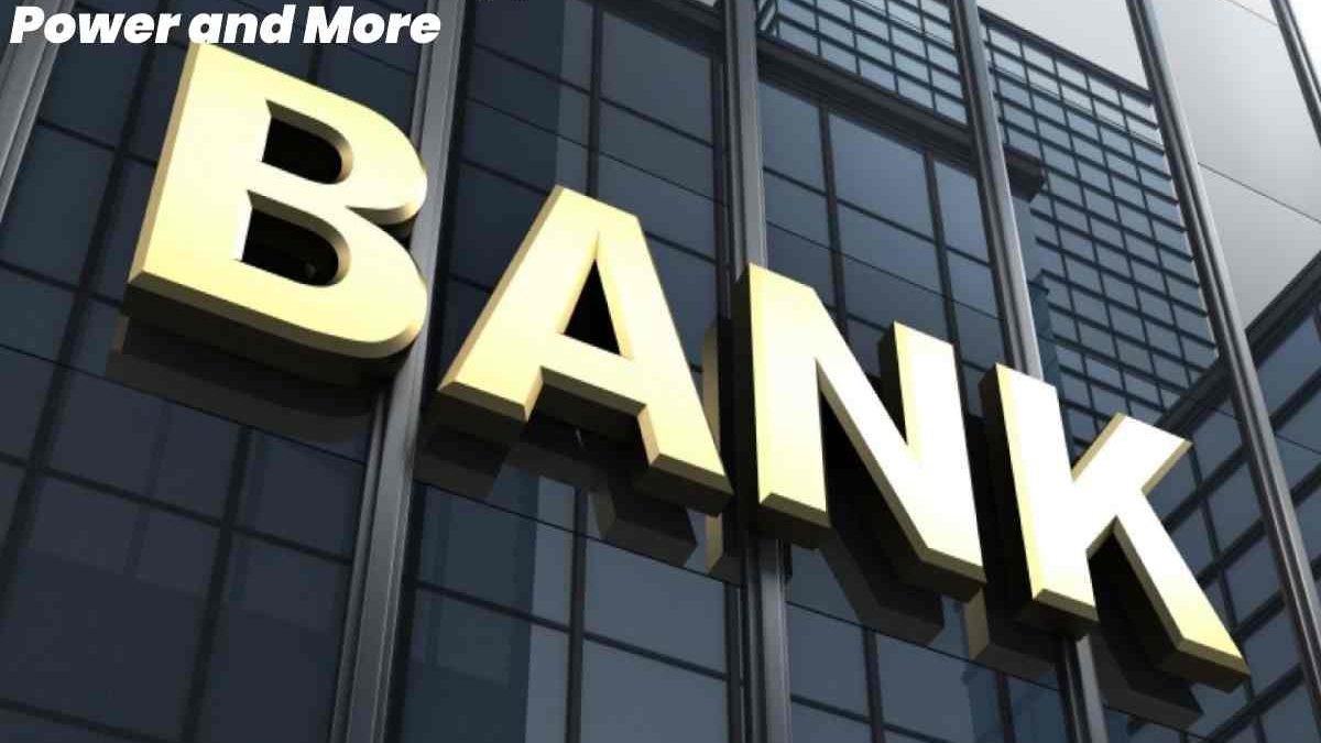 What is a Bank? – Types, Financial, Institutions, Power and More