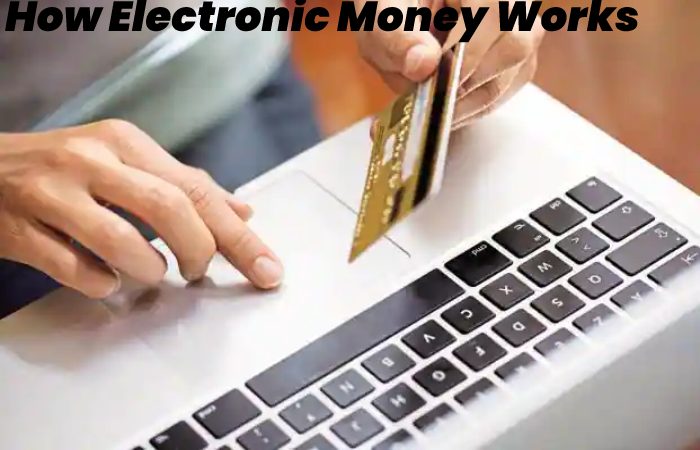 How Electronic Money Works