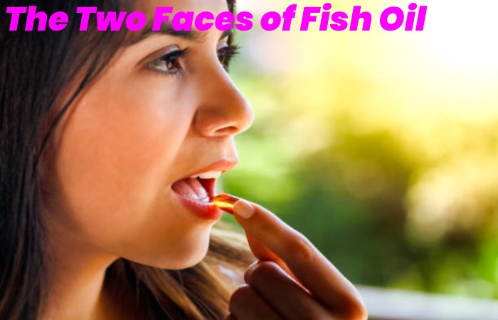 The Two Faces of Fish Oil