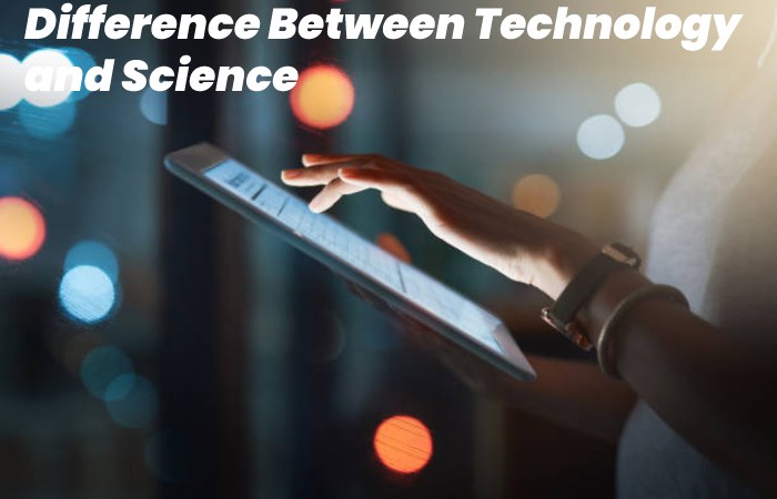 Difference Between Technology and Science