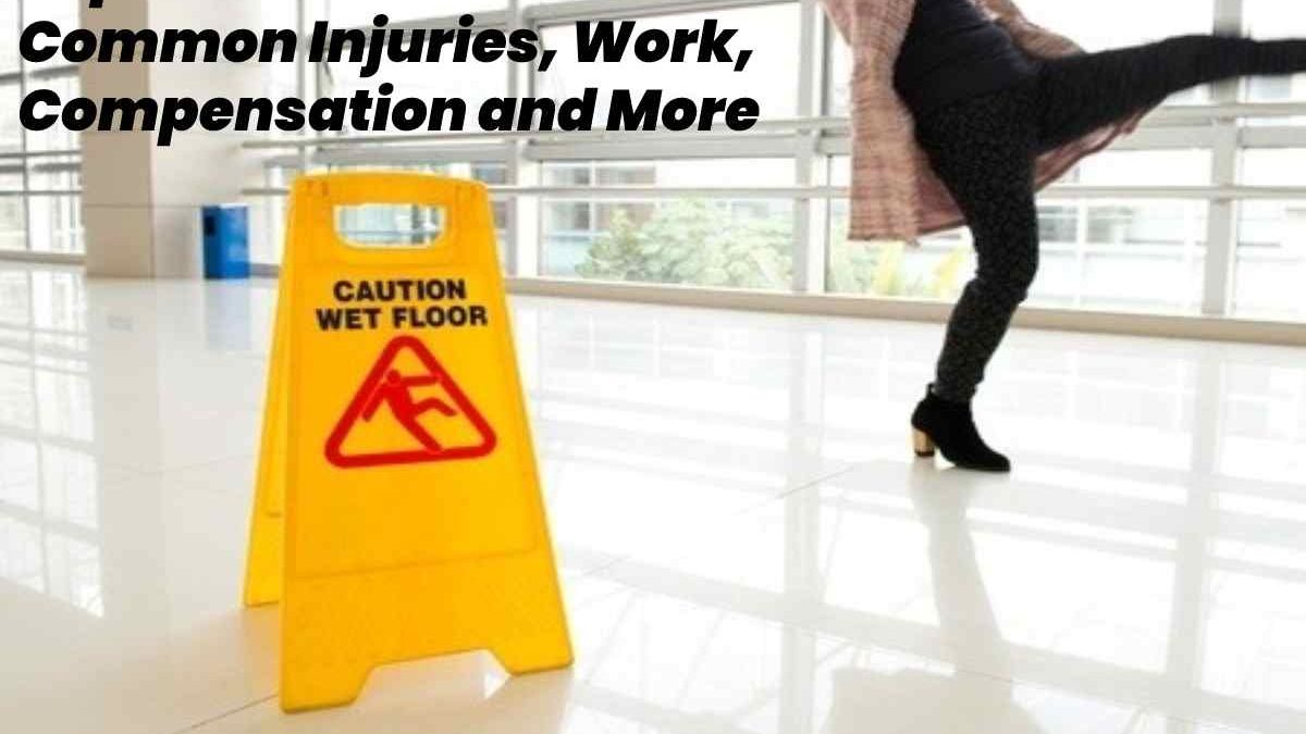 Slip and Fall Accident at Job Site – Common Injuries, Work, and More