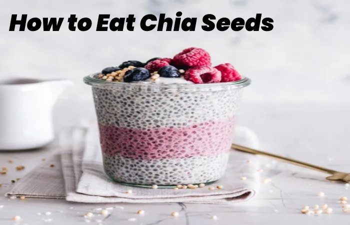 How to Eat Chia Seeds