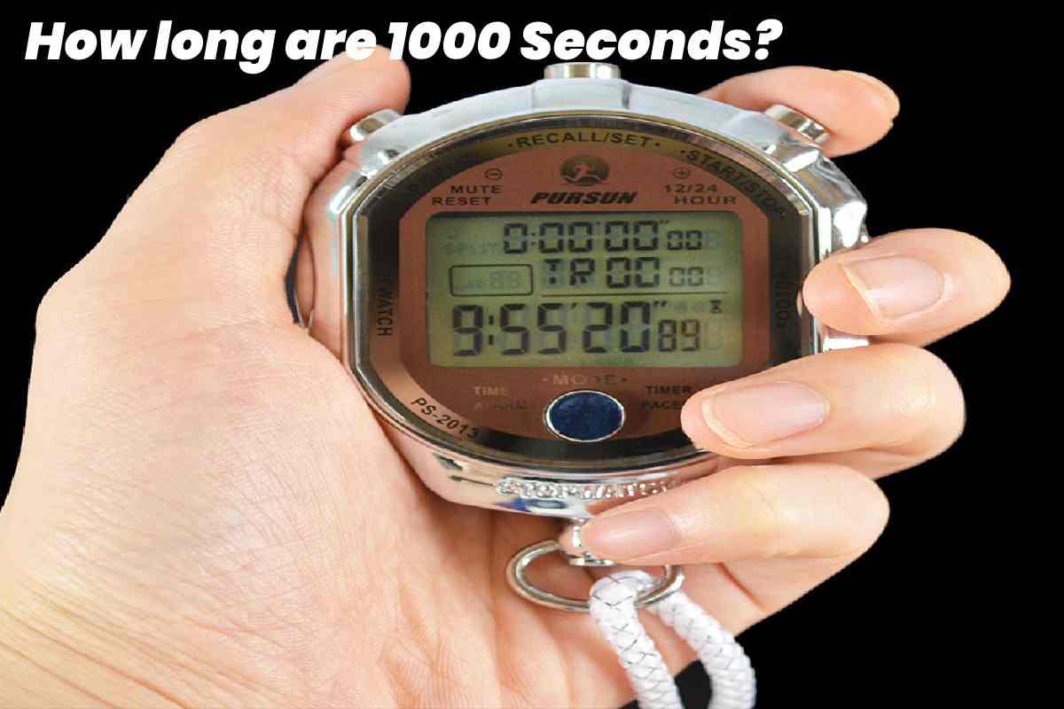How long is 1000 Seconds?