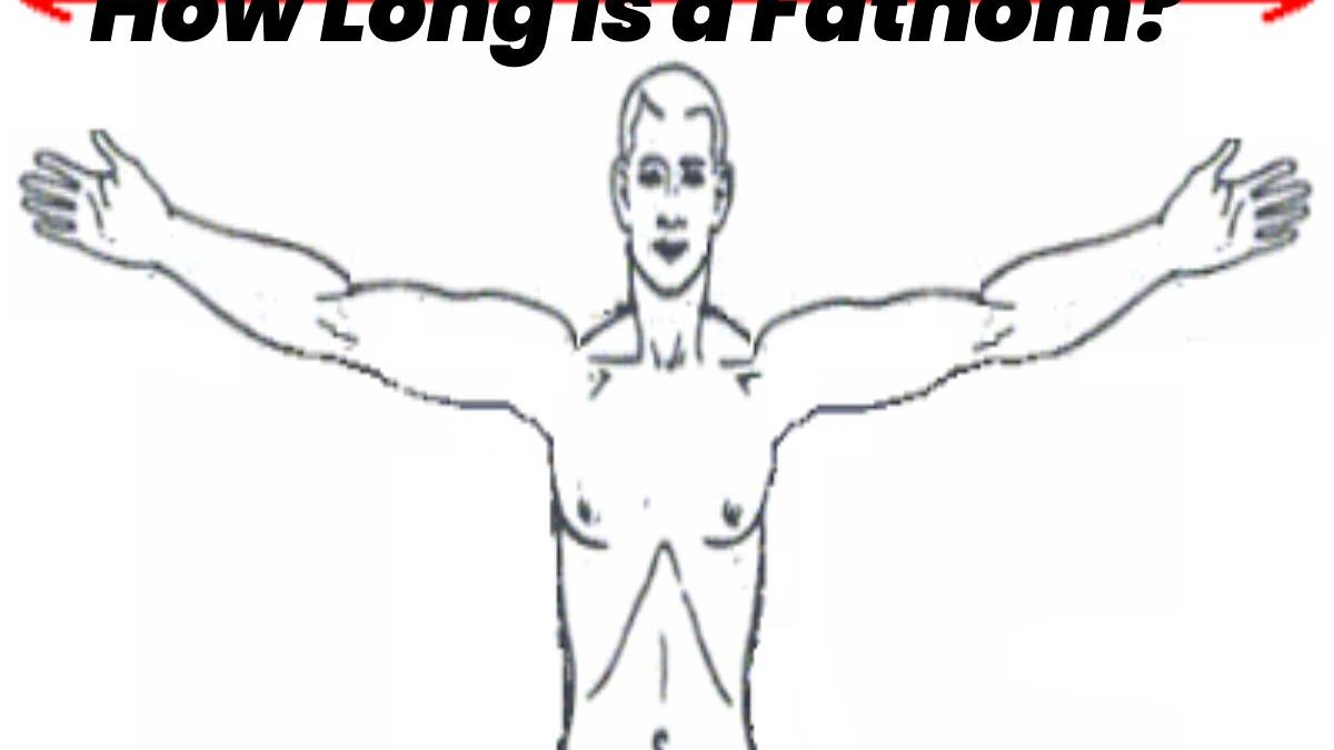 How Long is a Fathom?