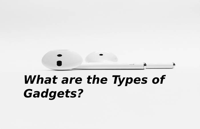 What are the Types of Gadgets?
