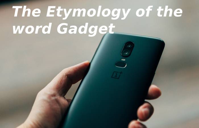 The Etymology of the word Gadget