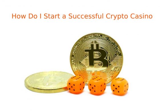 How Do I Start a Successful Crypto Casino