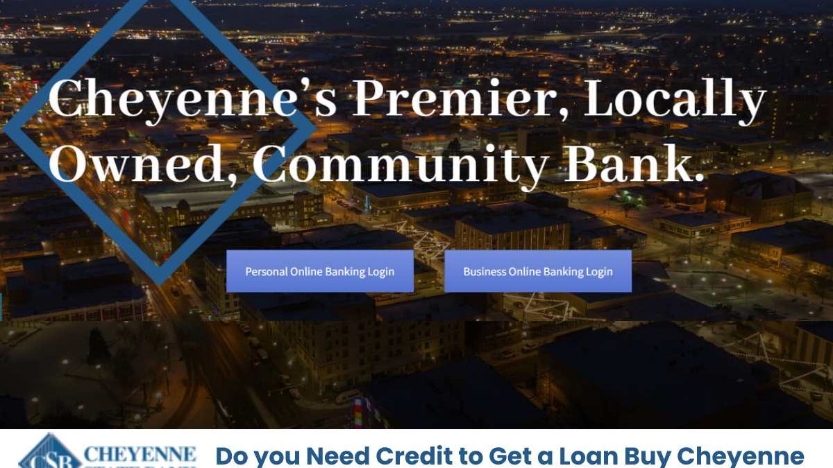 Do you Need Credit to Get a Loan Buy Cheyenne