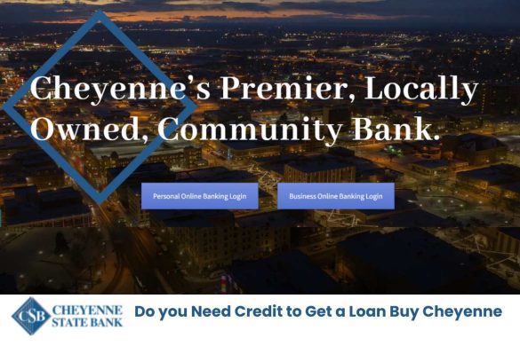 Do you Need Credit to Get a Loan Buy Cheyenne