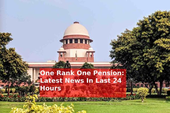 One Rank One Pension_ Latest News In Last 24 Hours