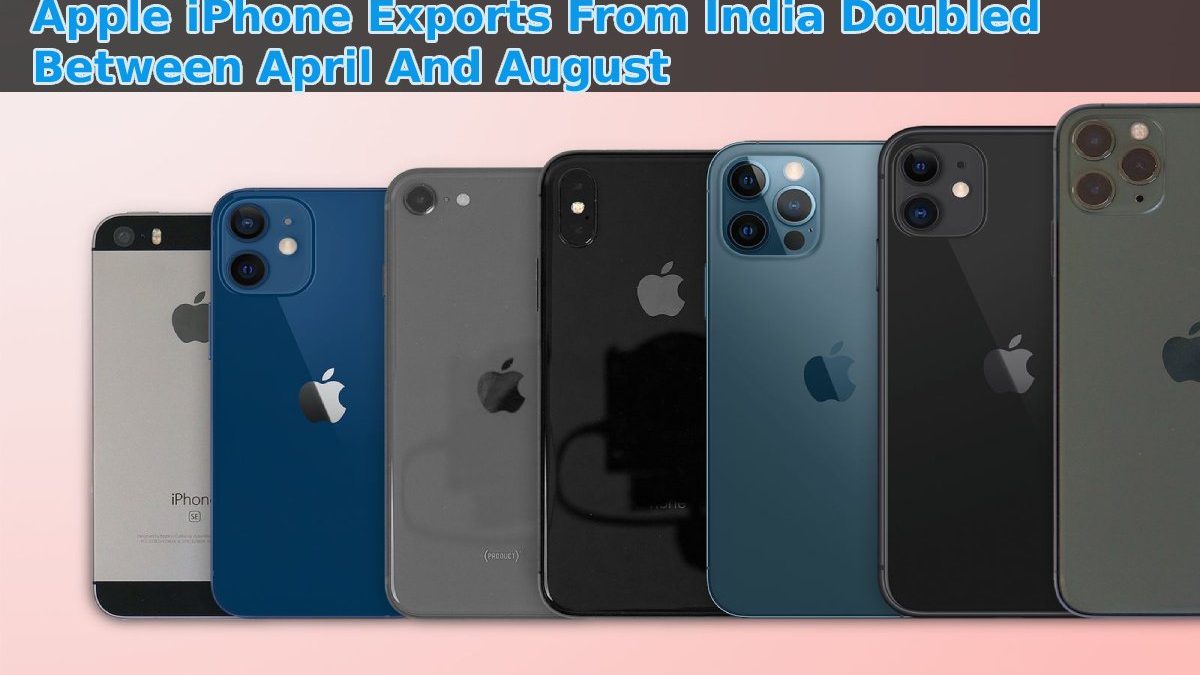 Rajkotupdates.news:apple-iphone-exports-from-india-doubled-between-april-and-august